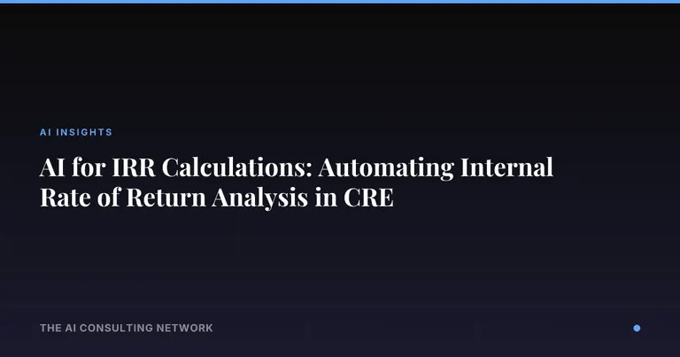 AI for IRR Calculations: Automating Internal Rate of Return Analysis in CRE