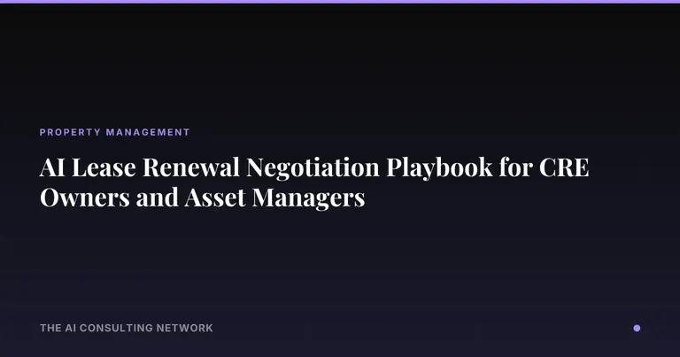 AI Lease Renewal Negotiation Playbook for CRE Owners and Asset Managers