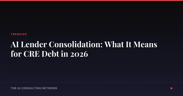 AI Lender Consolidation: What It Means for CRE Debt in 2026