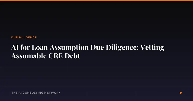 AI for Loan Assumption Due Diligence: Vetting Assumable CRE Debt