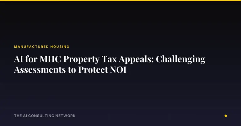 AI for MHC Property Tax Appeals: Challenging Assessments to Protect NOI