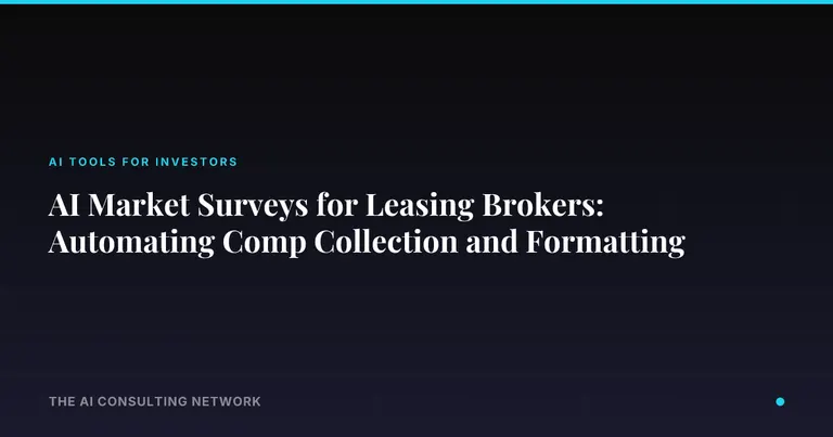 AI Market Surveys for Leasing Brokers: Automating Comp Collection and Formatting