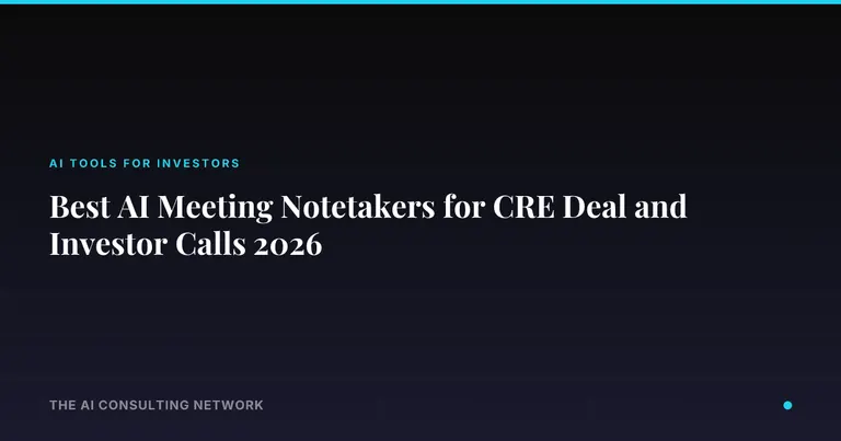 Best AI Meeting Notetakers for CRE Deal and Investor Calls 2026
