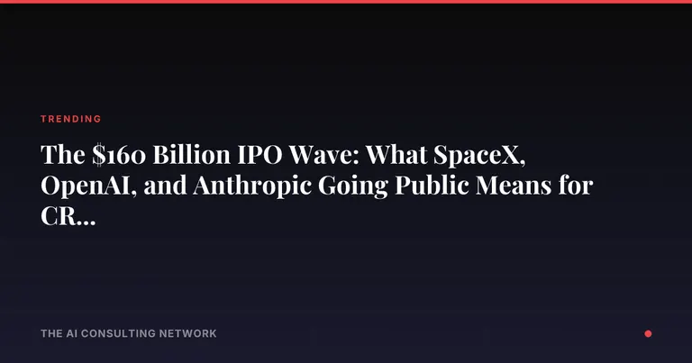 The $160 Billion IPO Wave: What SpaceX, OpenAI, and Anthropic Going Public Means for CRE Investors