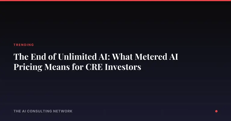 The End of Unlimited AI: What Metered AI Pricing Means for CRE Investors
