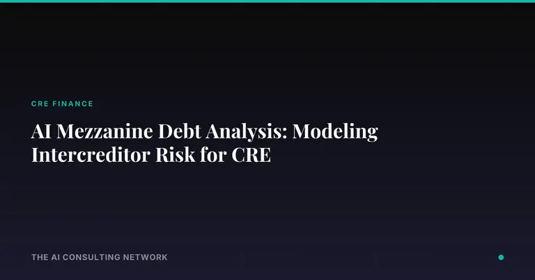 AI Mezzanine Debt Analysis: Modeling Intercreditor Risk for CRE