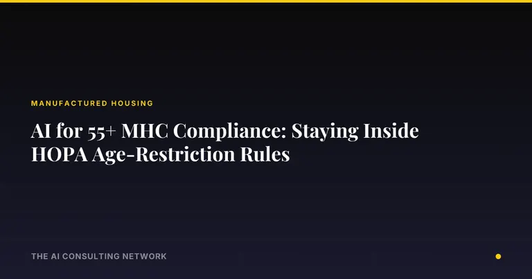 AI for 55+ MHC Compliance: Staying Inside HOPA Age-Restriction Rules