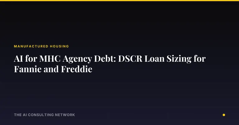 AI for MHC Agency Debt: DSCR Loan Sizing for Fannie and Freddie