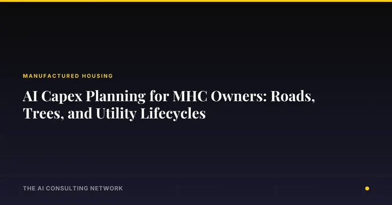 AI Capex Planning for MHC Owners: Roads, Trees, and Utility Lifecycles