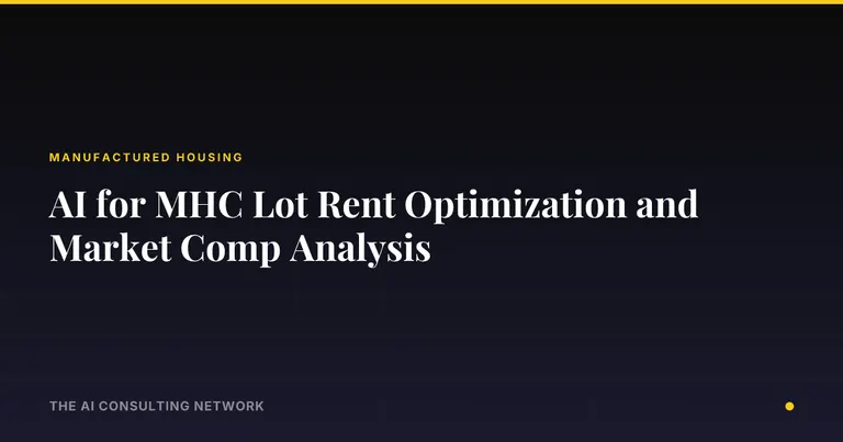 AI for MHC Lot Rent Optimization and Market Comp Analysis