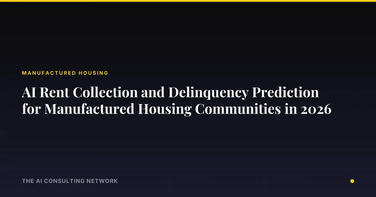 AI Rent Collection and Delinquency Prediction for Manufactured Housing Communities in 2026