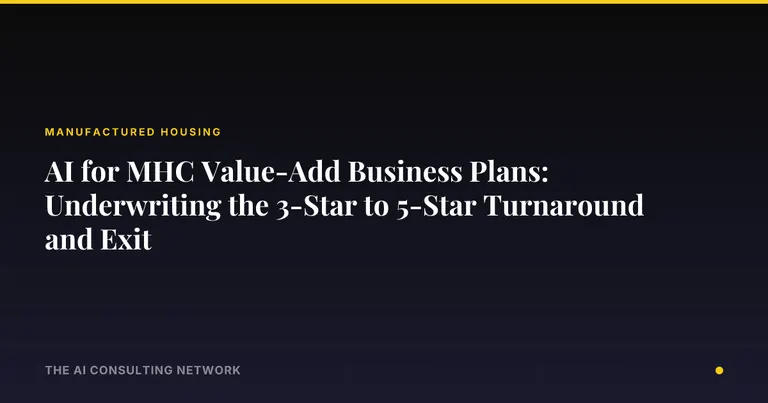 AI for MHC Value-Add Business Plans: Underwriting the 3-Star to 5-Star Turnaround and Exit