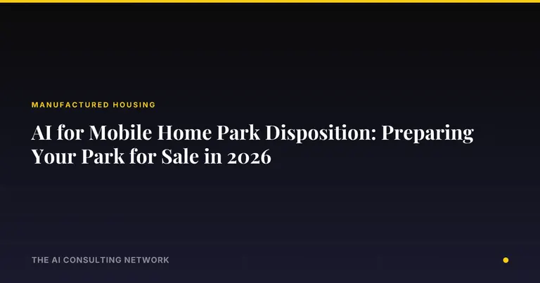 AI for Mobile Home Park Disposition: Preparing Your Park for Sale in 2026