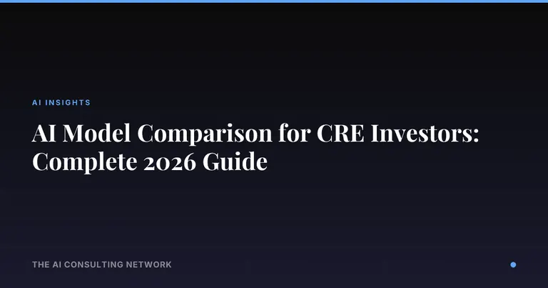 AI Model Comparison for CRE Investors: Complete 2026 Guide