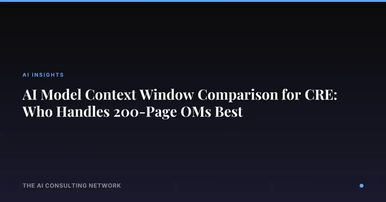 AI Model Context Window Comparison for CRE: Who Handles 200-Page OMs Best