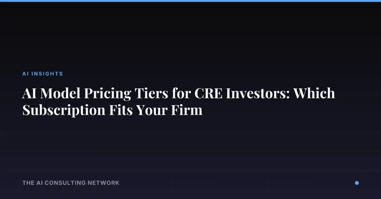 AI Model Pricing Tiers for CRE Investors: Which Subscription Fits Your Firm