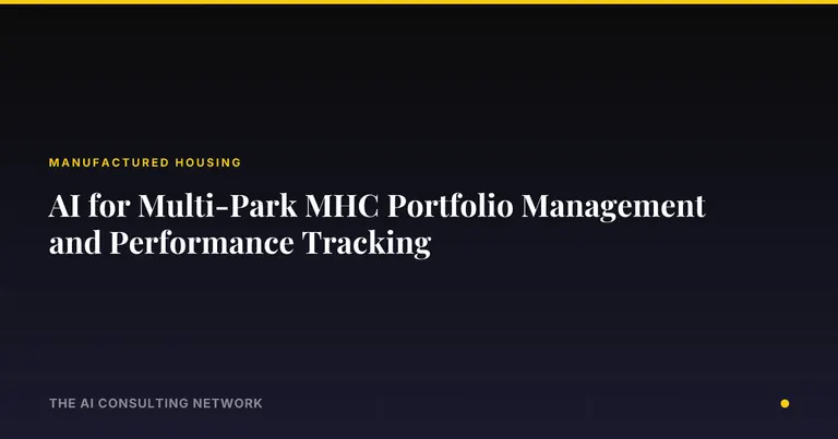AI for Multi-Park MHC Portfolio Management and Performance Tracking