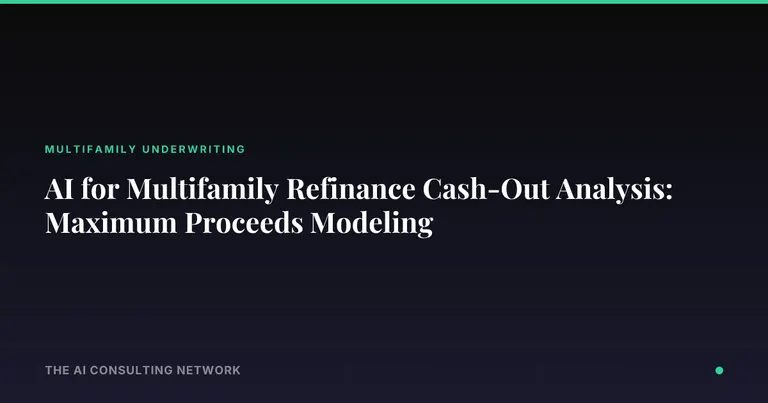 AI for Multifamily Refinance Cash-Out Analysis: Maximum Proceeds Modeling