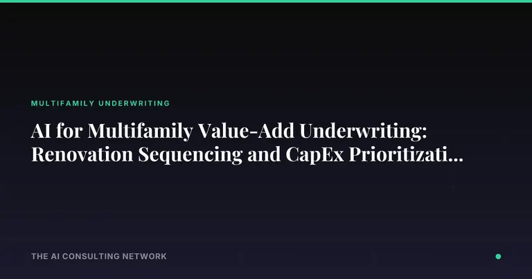 AI for Multifamily Value-Add Underwriting: Renovation Sequencing and CapEx Prioritization 2026