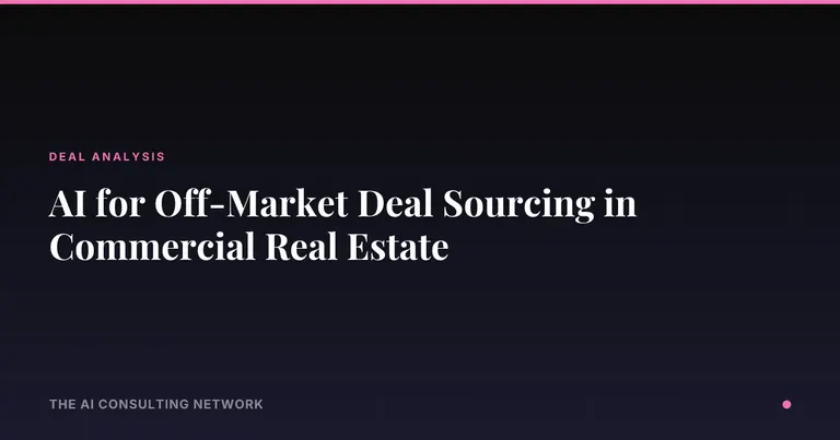AI for Off-Market Deal Sourcing in Commercial Real Estate