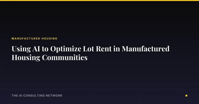 Using AI to Optimize Lot Rent in Manufactured Housing Communities