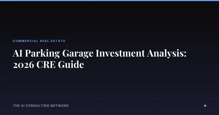 AI Parking Garage Investment Analysis: 2026 CRE Guide