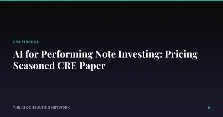 AI for Performing Note Investing: Pricing Seasoned CRE Paper