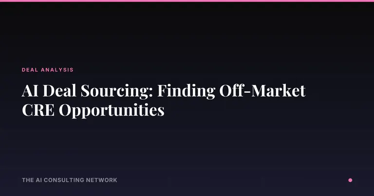 AI Deal Sourcing: Finding Off-Market CRE Opportunities