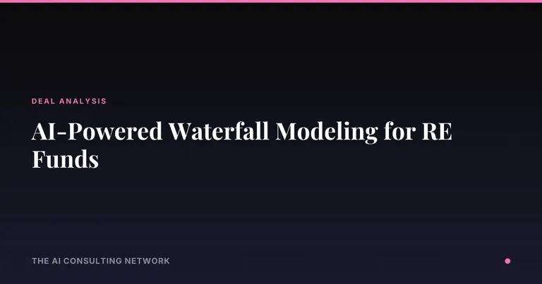 AI-Powered Waterfall Modeling for RE Funds