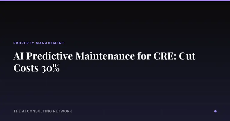 AI Predictive Maintenance for CRE: Cut Costs 30%