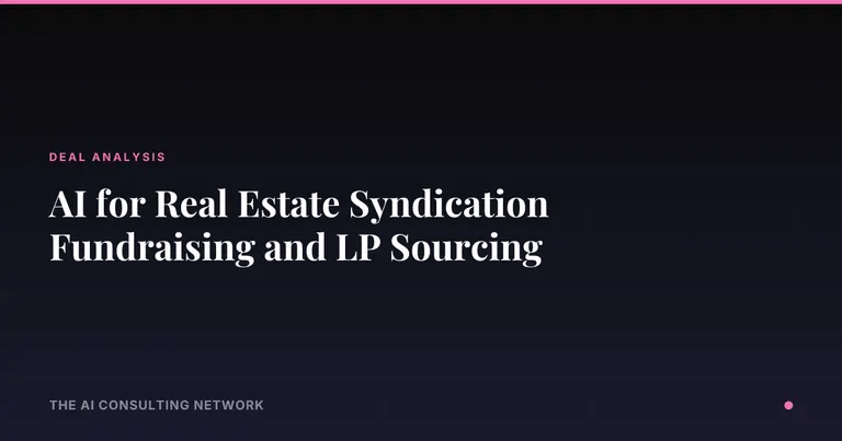 AI for Real Estate Syndication Fundraising and LP Sourcing