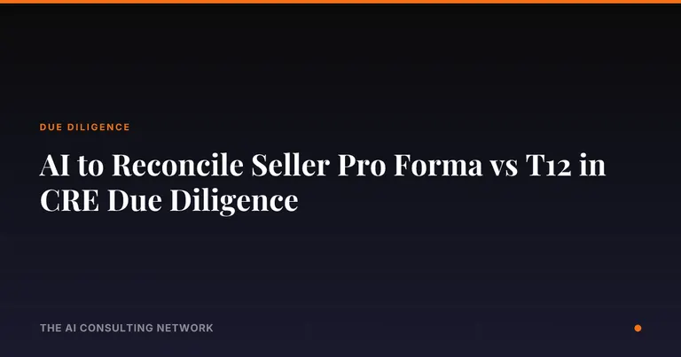 AI to Reconcile Seller Pro Forma vs T12 in CRE Due Diligence