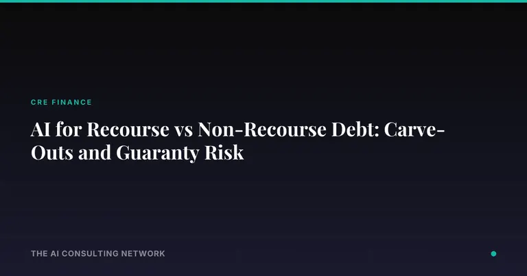 AI for Recourse vs Non-Recourse Debt: Carve-Outs and Guaranty Risk