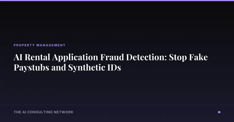 AI Rental Application Fraud Detection: Stop Fake Paystubs and Synthetic IDs