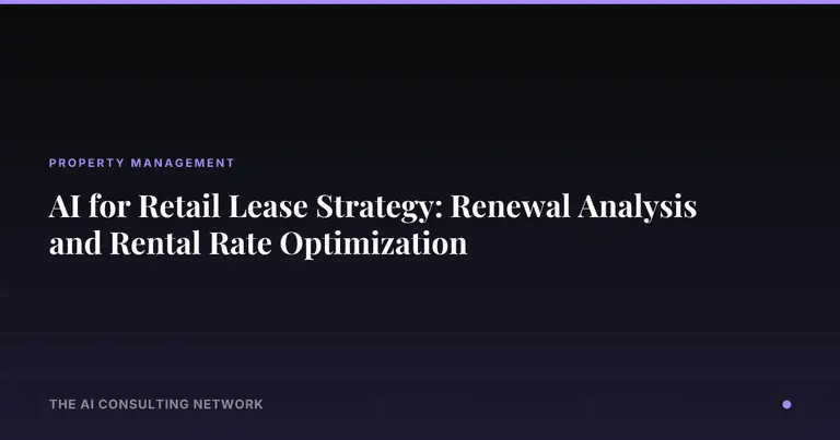AI for Retail Lease Strategy: Renewal Analysis and Rental Rate Optimization