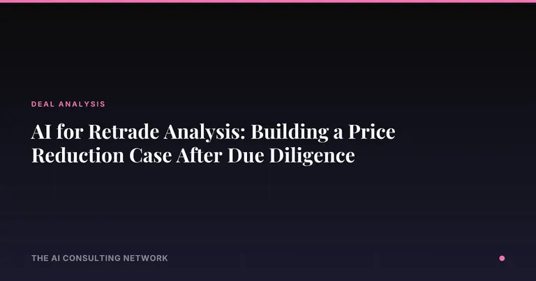 AI for Retrade Analysis: Building a Price Reduction Case After Due Diligence
