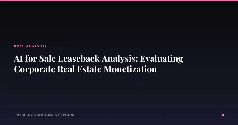 AI for Sale Leaseback Analysis: Evaluating Corporate Real Estate Monetization