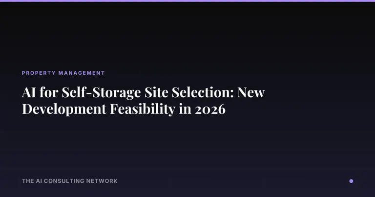 AI for Self-Storage Site Selection: New Development Feasibility in 2026