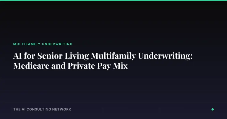 AI for Senior Living Multifamily Underwriting: Medicare and Private Pay Mix