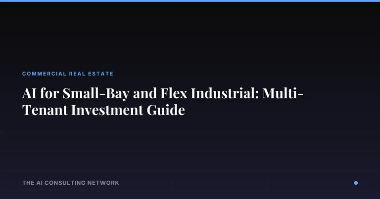 AI for Small-Bay and Flex Industrial: Multi-Tenant Investment Guide