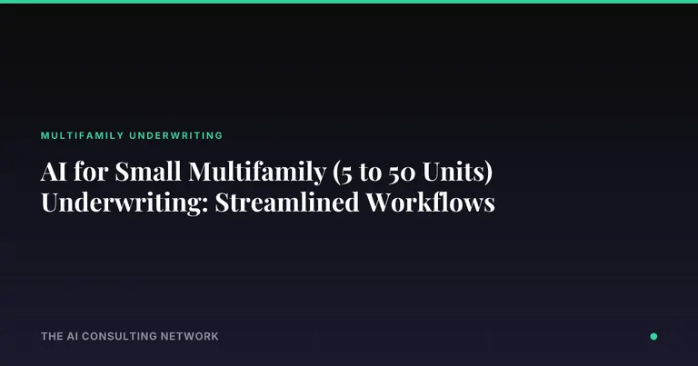 AI for Small Multifamily (5 to 50 Units) Underwriting: Streamlined Workflows