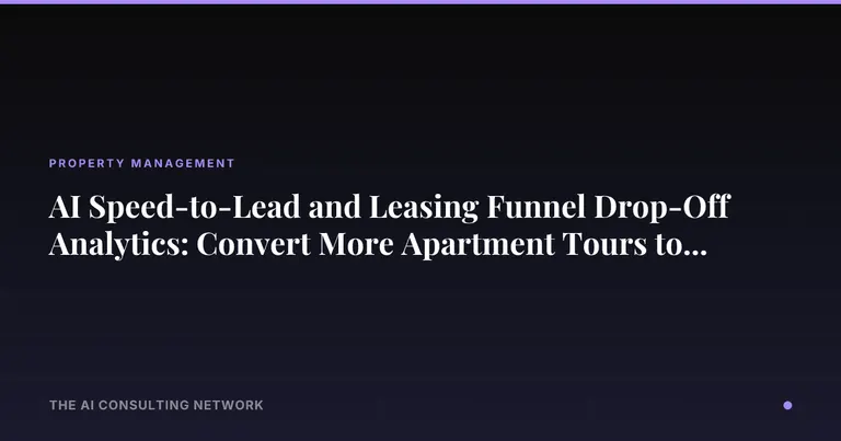AI Speed-to-Lead and Leasing Funnel Drop-Off Analytics: Convert More Apartment Tours to Leases