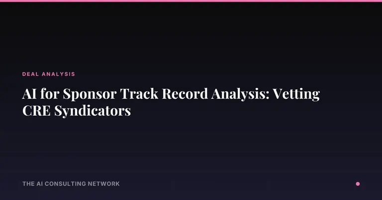 AI for Sponsor Track Record Analysis: Vetting CRE Syndicators