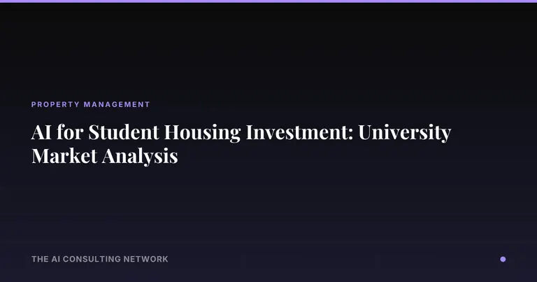 AI for Student Housing Investment: University Market Analysis