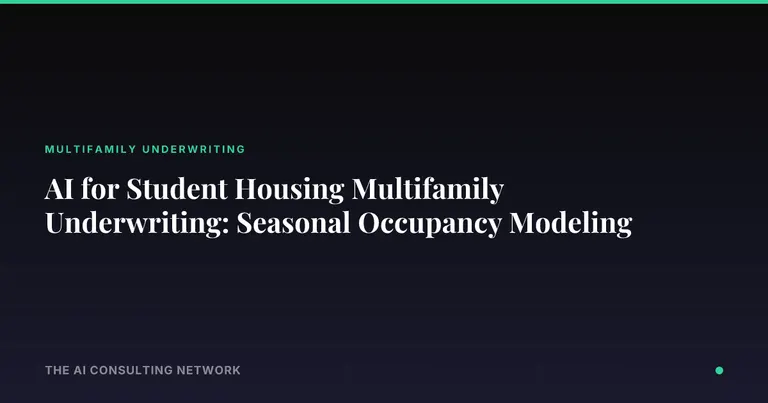 AI for Student Housing Multifamily Underwriting: Seasonal Occupancy Modeling