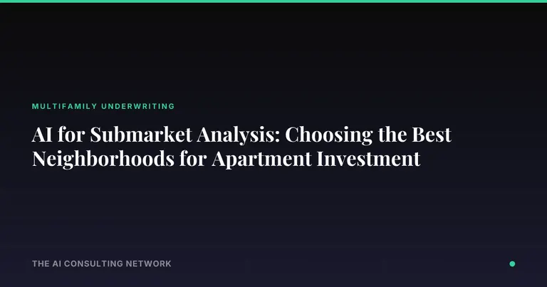 AI for Submarket Analysis: Choosing the Best Neighborhoods for Apartment Investment