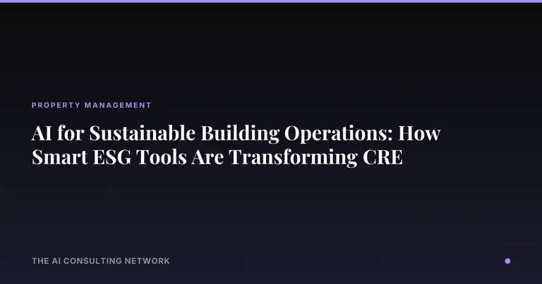 AI for Sustainable Building Operations: How Smart ESG Tools Are Transforming CRE