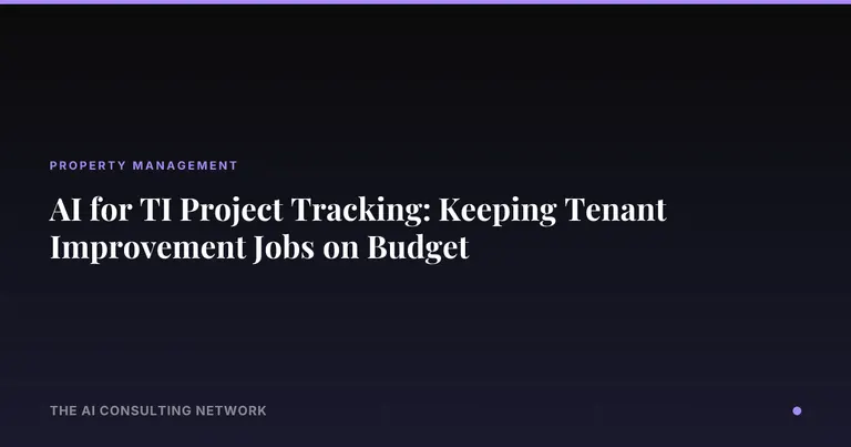 AI for TI Project Tracking: Keeping Tenant Improvement Jobs on Budget