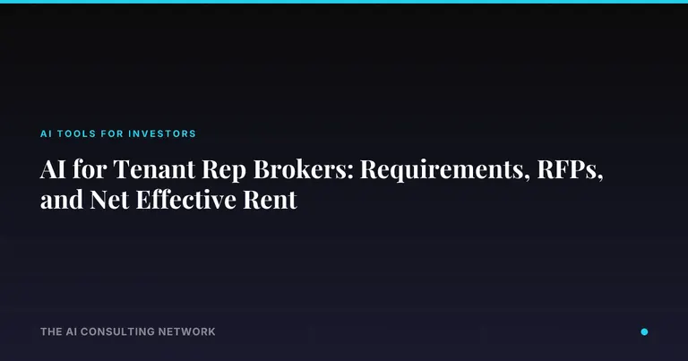 AI for Tenant Rep Brokers: Requirements, RFPs, and Net Effective Rent