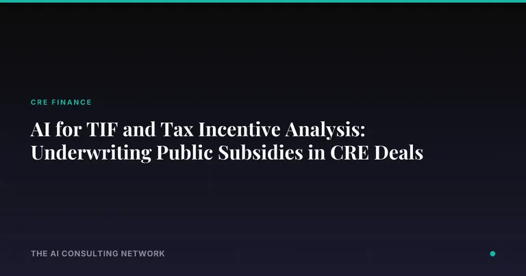 AI for TIF and Tax Incentive Analysis: Underwriting Public Subsidies in CRE Deals